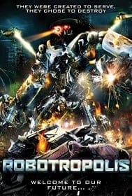 ดูหนังออนไลน์ Robotropolis วันหุ่นสังหารยึดโลก