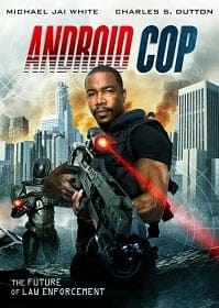 ดูหนังออนไลน์ Android Cop (2014) แอนดรอยด์คอป ตำรวจจักรกล
