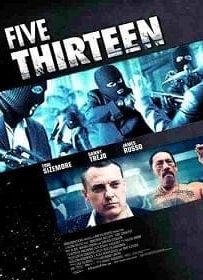 ดูหนังออนไลน์ Five Thirteen (2013) ล่าเดือด ปล้นดิบ