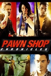 ดูหนังออนไลน์ Pawn Shop Chronicles (2013) มหกรรมปล้นเดือด เลือดแค้นกระฉูด