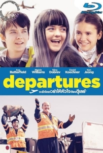 ดูหนังออนไลน์ Departures (Then Came You) (2018) จะรักใครอย่าให้หัวใจต้องดีเลย์