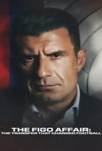 ดูหนังออนไลน์ The Figo Affair The Transfer that Changed Football (2022) หลุยส์ ฟีโก้ การย้ายทีมครั้งประวัติศาสตร์