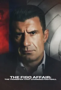 ดูหนังออนไลน์ The Figo Affair The Transfer that Changed Football (2022) หลุยส์ ฟีโก้ การย้ายทีมครั้งประวัติศาสตร์