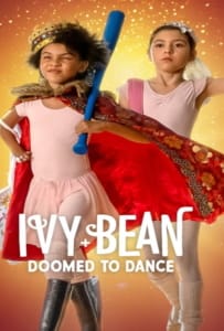 ดูหนังออนไลน์ Ivy + Bean Doomed to Dance (2022) ไอวี่และบีน บัลเล่ต์จำเป็น