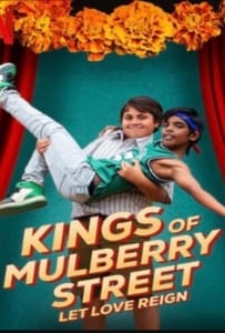 ดูหนังออนไลน์ Kings of Mulberry Street Let Love Reign (2023) คิงส์ ออฟ มัลเบอร์รี่ สตรีท รักชนะทุกสิ่ง