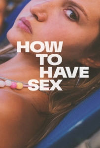 ดูหนังออนไลน์ How to Have Sex (2023) ซิงนั้นสำคัญไฉน