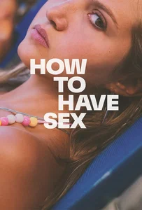 ดูหนังออนไลน์ How to Have Sex (2023) ซิงนั้นสำคัญไฉน