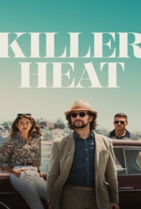 ดูหนังออนไลน์ Killer Heat (2024) เด็ดปีกฆ่า