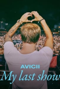 ดูหนังออนไลน์ Avicii My Last Show (2024) โชว์สุดท้าย