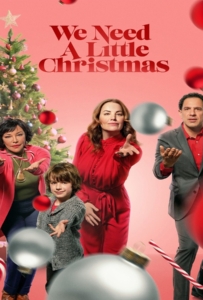 ดูหนังออนไลน์ We Need a Little Christmas (2022) คริสต์มาสนี้ไม่ไร้รัก