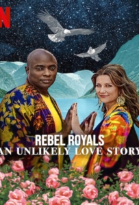 ดูหนังออนไลน์ Rebel Royals An Unlikely Love Story (2025) รักเหลือเชื่อของเชื้อพระวงศ์หัวขบถ