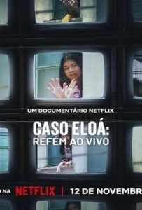 ดูหนังออนไลน์ Eloá the Hostage Live on TV (2025) คดีเอโลอา ไลฟ์สดเหตุจับตัวประกัน